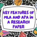 Key Features of MLA and APA in a Research Paper